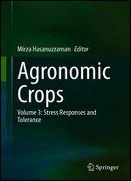 Agronomic Crops: Volume 3: Stress Responses And Tolerance
