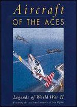 Aircraft Of The Aces Legends Of World War Ii