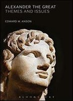 Alexander The Great: Themes And Issues
