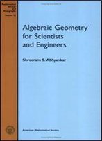 Algebraic Geometry For Scientists And Engineers (Mathematical Surveys And Monographs)