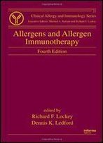 Allergens And Allergen Immunotherapy, Fourth Edition (Clinical Allergy And Immunology)