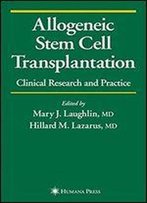 Allogeneic Stem Cell Transplantation: Clinical Research And Practice
