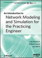 An Introduction To Network Modeling And Simulation For The Practicing Engineer
