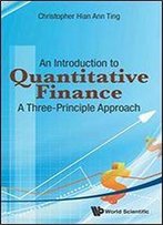 An Introduction To Quantitative Finance: A Three-Principle Approach