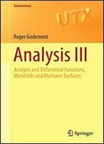 Analysis Iii: Analytic And Differential Functions, Manifolds And Riemann Surfaces (Universitext)