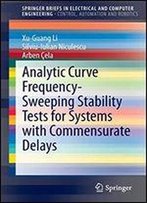 Analytic Curve Frequency-Sweeping Stability Tests For Systems With Commensurate Delays (Springerbriefs In Electrical And Computer Engineering)