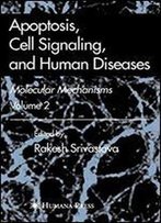 Apoptosis, Cell Signaling, And Human Diseases: Molecular Mechanisms V. 2