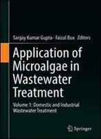 Application Of Microalgae In Wastewater Treatment: Volume 1: Domestic And Industrial Wastewater Treatment