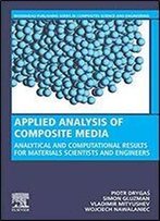 Applied Analysis Of Composite Media: Analytical And Computational Results For Materials Scientists And Engineers (Woodhead Publishing Series In Composites Science And Engineering)