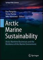 Arctic Marine Sustainability: Arctic Maritime Businesses And The Resilience Of The Marine Environment