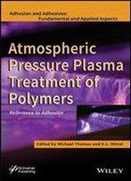 Atmospheric Pressure Plasma Treatment Of Polymers: Relevance To Adhesion