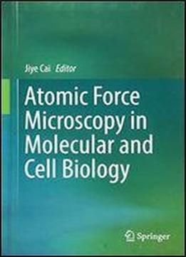 Atomic Force Microscopy In Molecular And Cell Biology