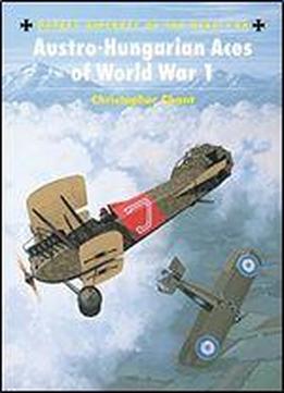 Austro-hungarian Aces Of World War 1 (aircraft Of The Aces)