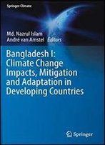 Bangladesh I: Climate Change Impacts, Mitigation And Adaptation In Developing Countries