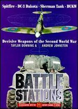 Battle Stations: Decisive Weapons Of The Second World War