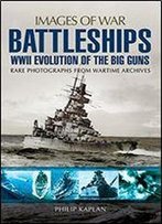 Battleships: Ww Ii Evolution Of The Big Guns (Images Of War)