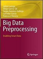 Big Data Preprocessing: Enabling Smart Data