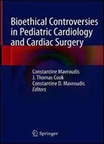 Bioethical Controversies In Pediatric Cardiology And Cardiac Surgery