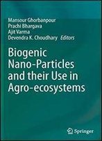 Biogenic Nano-Particles And Their Use In Agro-Ecosystems