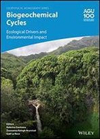Biogeochemical Cycles: Ecological Drivers And Environmental Impact