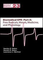 Biomedical Epr - Part A: Free Radicals, Metals, Medicine And Physiology