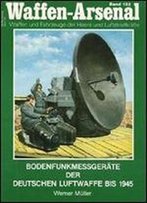 Bodenfunkmessgeraete Der Deutschen Luftwaffe Bis 1945 (Waffen-Arsenal Band 132)