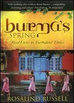 Burma's Spring: Real Lives In Turbulent Times