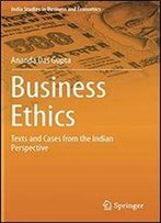 Business Ethics: Texts And Cases From The Indian Perspective
