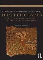 Byzantine Readings Of Ancient Historians: Texts In Translation, With Introductions And Notes