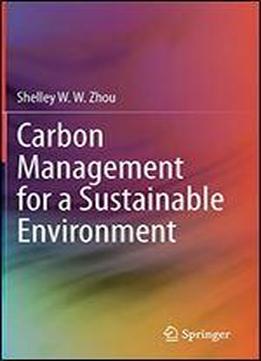 Carbon Management For A Sustainable Environment