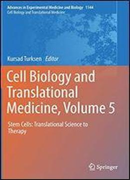 Cell Biology And Translational Medicine, Volume 5: Stem Cells: Translational Science To Therapy
