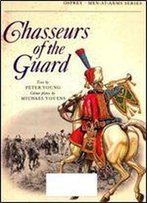 Chasseurs Of The Guard (Men-At-Arms 11)