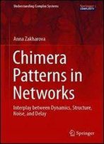 Chimera Patterns In Networks: Interplay Between Dynamics, Structure, Noise, And Delay