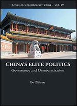 China's Elite Politics: Governance And Democratization