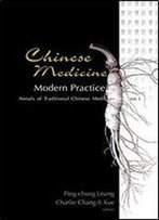 Chinese Medicine: Modern Practice (Annals Of Traditional Chinese Medicine)