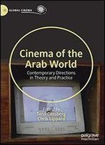 Cinema Of The Arab World: Contemporary Directions In Theory And Practice