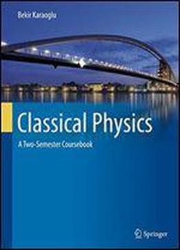 Classical Physics: A Two-semester Coursebook