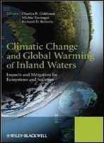 Climatic Change And Global Warming Of Inland Waters: Impacts And Mitigation For Ecosystems And Societies