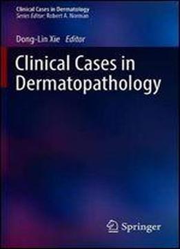 Clinical Cases In Dermatopathology
