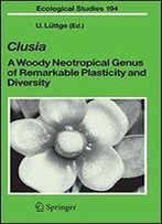 Clusia: A Woody Neotropical Genus Of Remarkable Plasticity And Diversity