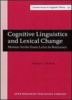 Cognitive Linguistics And Lexical Change: Motion Verbs From Latin To Romance