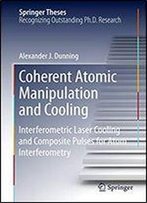 Coherent Atomic Manipulation And Cooling: Interferometric Laser Cooling And Composite Pulses For Atom Interferometry