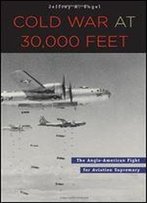 Cold War At 30,000 Feet: The Anglo-American Fight For Aviation Supremacy