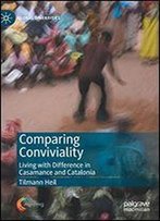 Comparing Conviviality: Living With Difference In Casamance And Catalonia