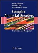 Complex Anorectal Disorders: Investigation And Management