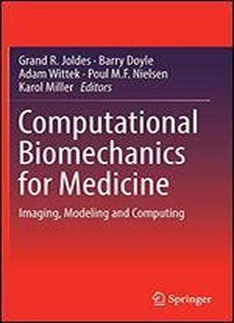Computational Biomechanics For Medicine: Imaging, Modeling And Computing