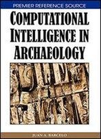 Computational Intelligence In Archaeology