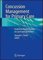 Concussion Management For Primary Care: Evidence Based Answers To Cases And Questions
