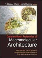 Conformational Proteomics Of Macromolecular Architecture: Approaching The Structure Of Large Molecular Assemblies And Their Mechanisms Of Action