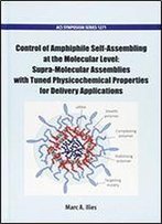 Control Of Amphiphile Self-Assembling At The Molecular Level: Supra-Molecular Assemblies With Tuned Physicochemical Properties For Delivery Applications